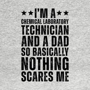 I'M A Chemical Laboratory Technician And A Dad So Basically Nothing Scares Me T-Shirt